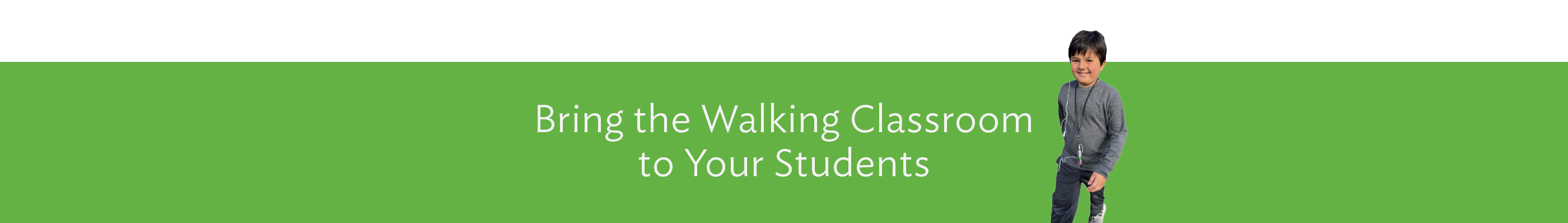 Improve health and learning with The Walking Classroom